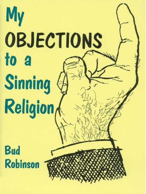 Title details for My Objection to a Sinning Religion by Bud Robinson - Available